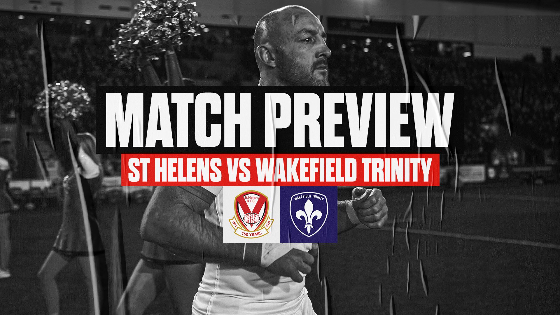 Match Preview Wakefield Trinity (H) St.Helens R.F.C.