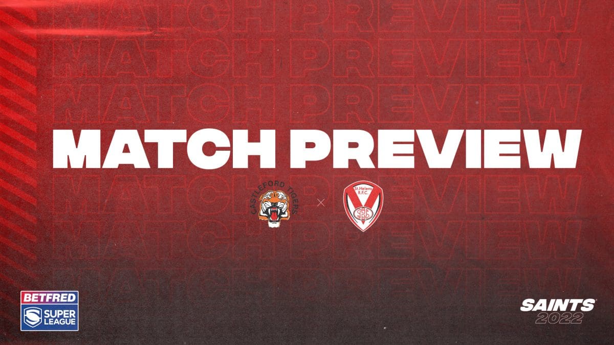 Match Preview Castleford Tigers vs Saints