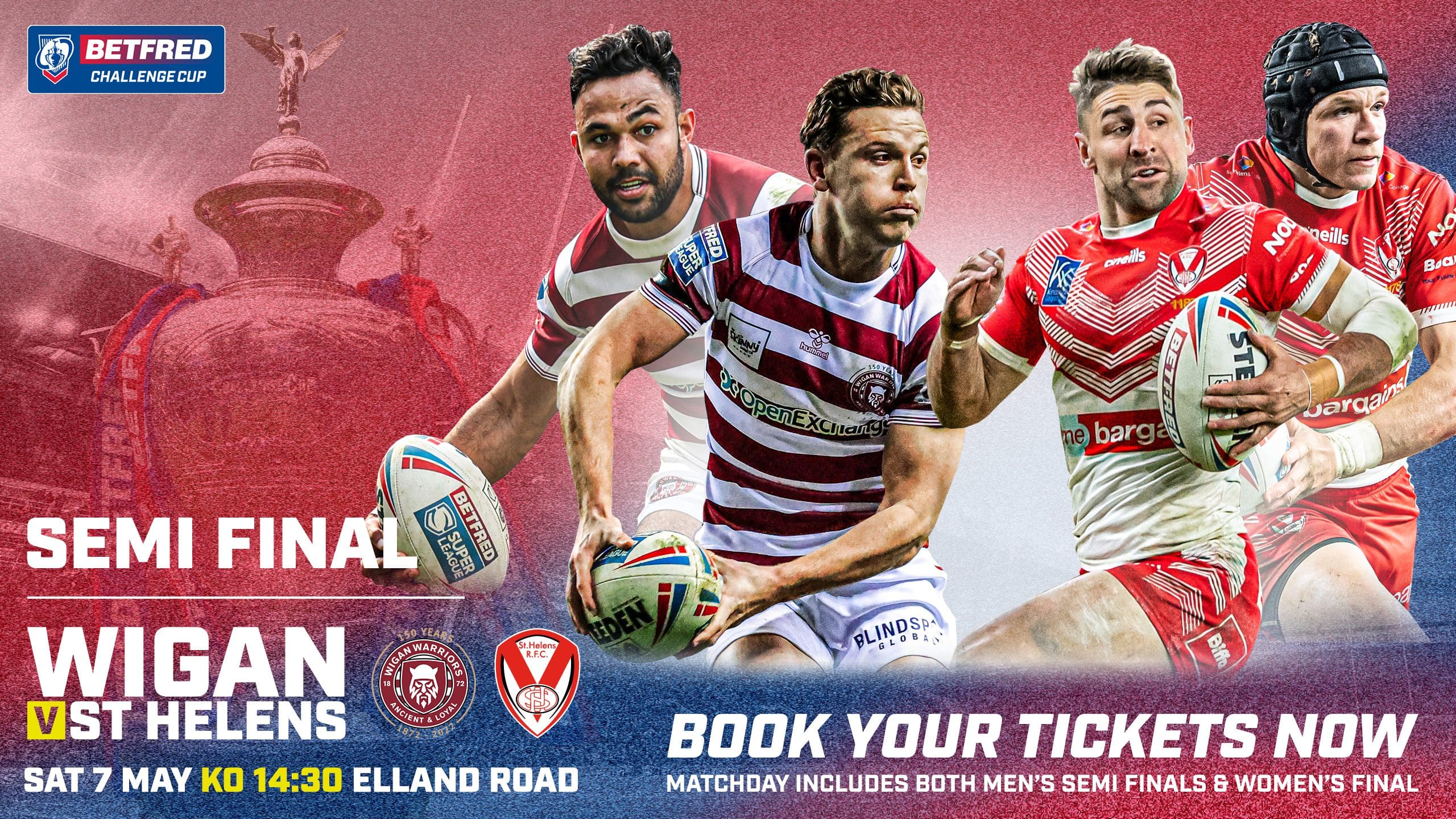 Ticket Update Betfred Challenge Cup Semi and Womens Final St.Helens R.F.C.